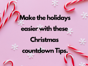 Make the Holidays Easier with These Christmas Countdown Tips