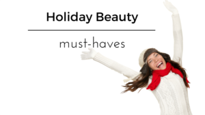 Holiday Beauty must-haves athriftydiva.com